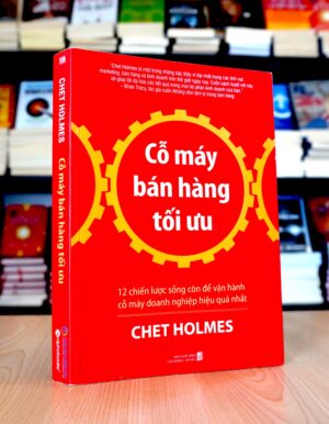 Cỗ Máy Bán Hàng Tối Ưu - Chet Holmes